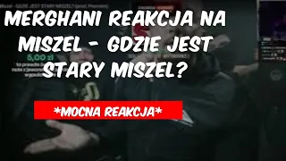 MERGHANI reakcja na "Miszel - GDZIE JEST STARY MISZEL?"