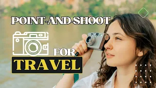 Top 5 Best Compact Cameras For Travel | point and shoot camera photography reviews 2024
