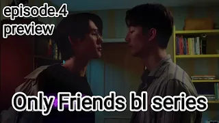 "I'll sleep with you" ep.4 preview, Only Friends bl series, Hindi explanation