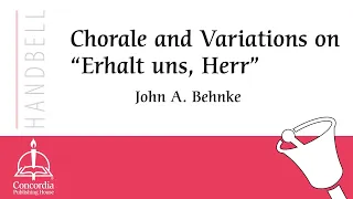 Chorale and Variations on Erhalt uns, Herr (Handbells) by John A. Behnke