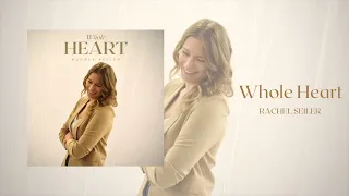 Rachel Seiler - Whole Heart (Official Audio)