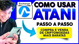 [ATUALIZADO] Como USAR ATANI a EXCHANGE para COMPRAR CRIPTOMOEDAS + BARATAS