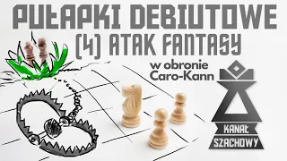 Szachy. Debiutowe pułapki (4) Atak fantasy w obronie Caro-Kann.