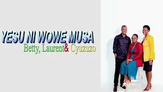 YESU NIWE MUSA BY Betty, Laurent & Cyuzuzo