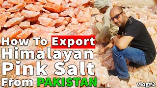 How To Export Himalayan Pink Salt From Pakistan | Sun Overseas Company | Vlog 02