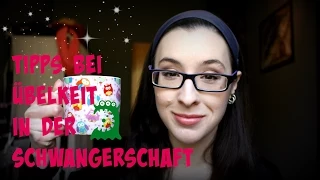 Tipps bei Übelkeit in der Schwangerschaft [SS / Vlog]