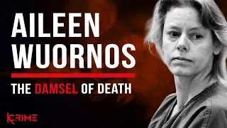 THE DAMSEL OF DEATH - Aileen Wuornos