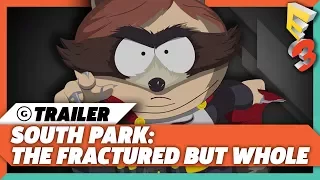 South Park: The Fractured But Whole - E3 2017 Official Trailer