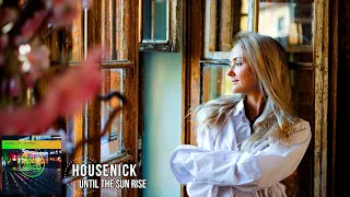 Housenick  - Until The Sun Rise (Original Mix)