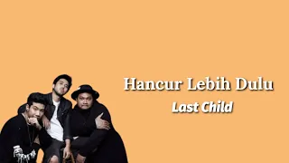 Lirik Last Child – Hancur Lebih Dulu