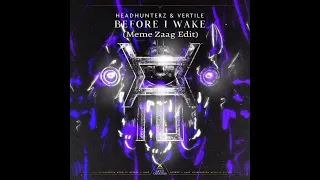 Headhunterz & Vertile - Before I Wake (Meme Zaag Edit) (Extended Mix)