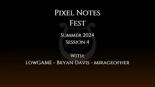 Pixel Notes Festival: Summer 2024 | Session 4