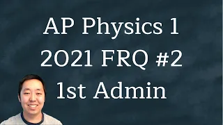 2021 AP Physics 1 Free Response #2 (First Administration)