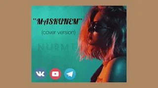 МАСКУНЕМ cover by NURMT #nurmt