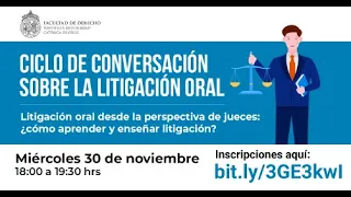 Ciclo de conversación: Litigación oral desde la perspectiva de los jueces