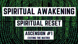 Spiritual Awakening & Spiritual Reset | Ascension #1 - Exiting The Matrix