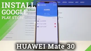 How to Install Google Services in HUAWEI Mate 30 - Use Google Play Store