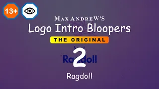 Max Andrew’s Logo Intro Bloopers: The Original - Ragdoll
