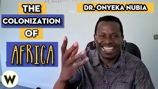 The Colonization of Africa | Onyeka Nubia | Wondros Podcast Ep 98