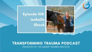 Somatic Equine Therapy for Emotional Balance and Post-Traumatic Growth with Isabelle Shook