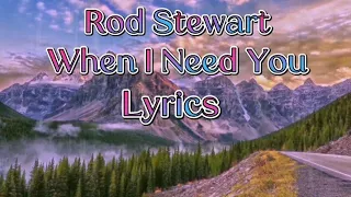 Rod Stewart - When I Need You lyrics @Lyrics Music