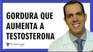 GORDURA QUE AUMENTA A TESTOSTERONA | Dr Gabriel Azzini