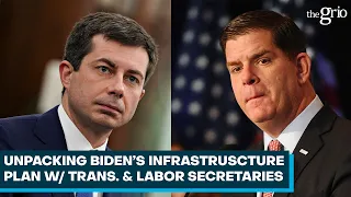 Unpacking Biden's Infrastructure Plan with the Transportation and Labor Secretaries