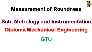 Measurement of Roundness | M&I | GTU