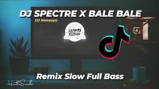 DJ SPECTRE X BALE BALE X AKI AKI X BAD LIAR MASHUP ⚡ REMIX SLOW FULL BASS 🔥 DJ TIKTOK VIRAL TERBARU