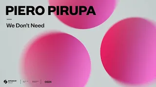 Piero Pirupa - We Don’t Need (Club Edit) [Official Audio]