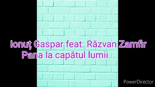 Ionuț Gaspar feat. Răzvan Zamfir - Pana la capătul lumii [versuri]