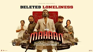 Mahaan-Deleted Loneliness|Chiyaan Vikram|Dhruv Vikram|Karthik Subbaraj|Santhosh Narayanan|Vani Bojan