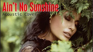 Ain't No Sunshine ~ Acoustic cover by  EliseLeGrow/with lyrics