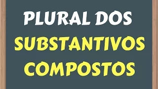 📌PLURAL DOS SUBSTANTIVOS COMPOSTOS É FÁCIL DE APRENDER [Prof. Alda]