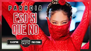 BLACKPINK -  ESO SI QUE NO (Parodia de PINK VENOM) Moontastic