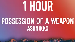 Ashnikko - Possession of a Weapon (1 HOUR/Lyrics)