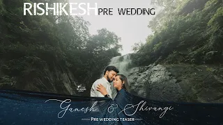 PRE WEDDING SHOOT IN RISHIKESH | GANESH & SHIVANGI |  FLIM BY PRE WEDDING RISHIKESH