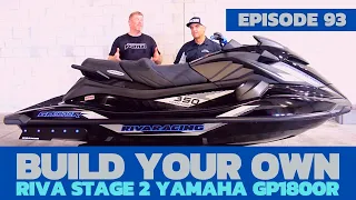 Build Your Own RIVA Stage 2 GP1800R SVHO: The Watercraft Journal, EP. 93