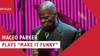 Maceo Parker - Make it Funky (Live at SFJAZZ)