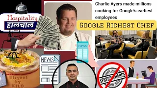 Google 🤑 Richest Chef Charlie Ayers |Biryani By Kilo 60 Crore Monthly Revenue|Dinein Service Charge