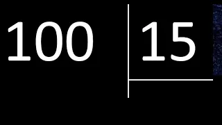 Dividir 100 entre 15 , division inexacta con resultado decimal  . Como se dividen 2 numeros