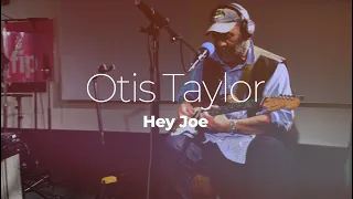 Otis Taylor "Hey Joe" #StudioLive