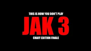 This Is How You DON'T Play Jak 3 (Chaff Edition Finale)