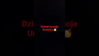 Dziś są moje urodziny!!