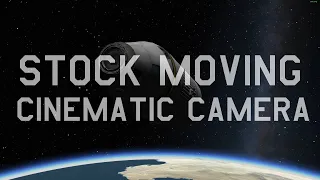 How to: Moving Cinematic Camera in Stock Kerbal Space Program