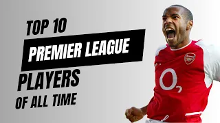 Top 10 BEST Premier League Players of All Time