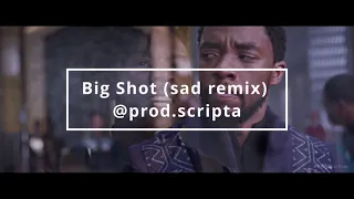Big Shot (sad remix) | prod.scripta | black panther