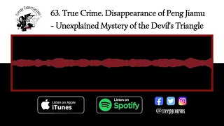 63. True Crime. Disappearance of Peng Jiamu - Unexplained Mystery of the Devil's Triangle