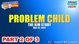 Barangay Love Stories | PROBLEM CHILD 2/3 (Kim Story)