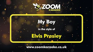 Elvis Presley - My Boy - Karaoke Version from Zoom Karaoke